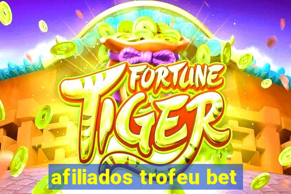 afiliados trofeu bet