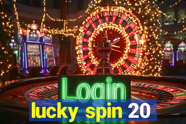 lucky spin 20