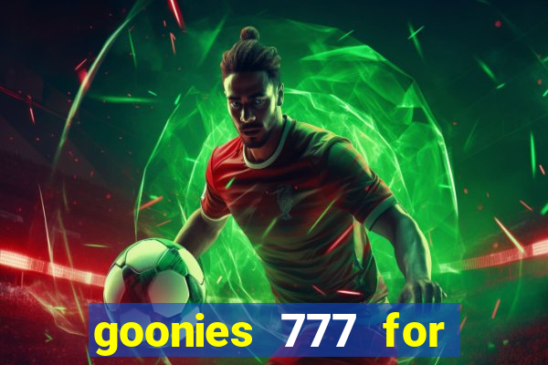 goonies 777 for slot games