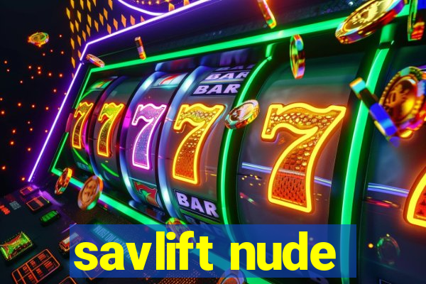 savlift nude