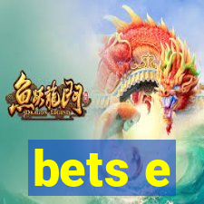 bets e