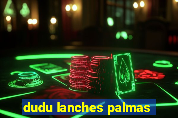 dudu lanches palmas