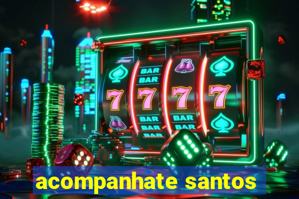 acompanhate santos