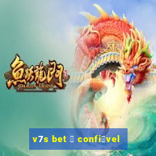 v7s bet 茅 confi谩vel