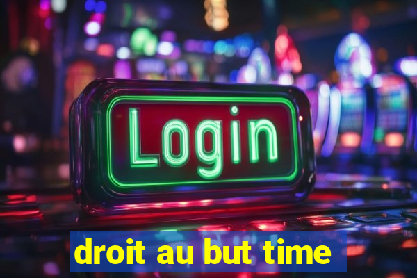 droit au but time