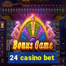 24 casino bet