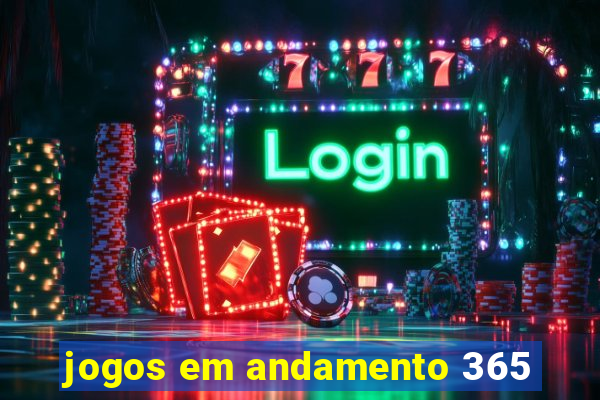 jogos em andamento 365