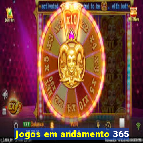 jogos em andamento 365