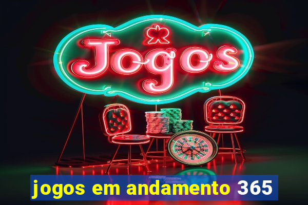 jogos em andamento 365