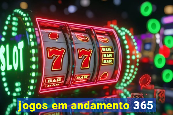 jogos em andamento 365