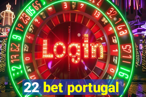 22 bet portugal