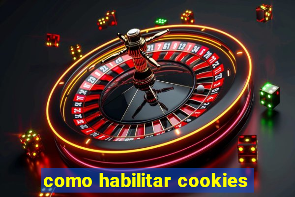 como habilitar cookies