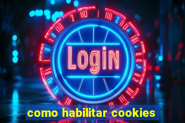 como habilitar cookies