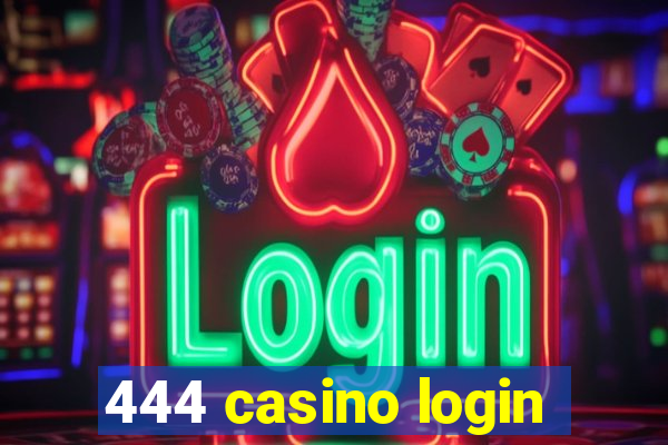 444 casino login