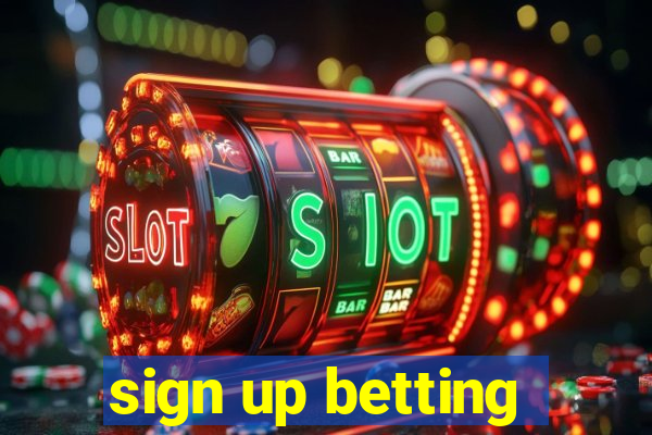 sign up betting