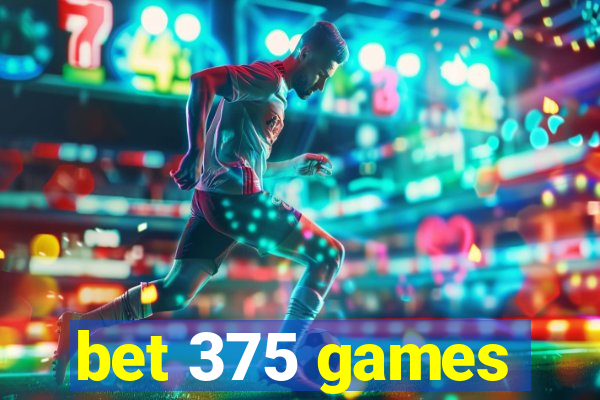 bet 375 games