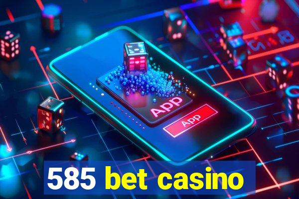 585 bet casino