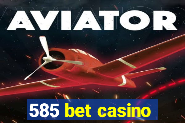 585 bet casino