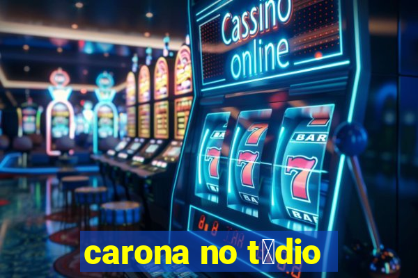 carona no t茅dio