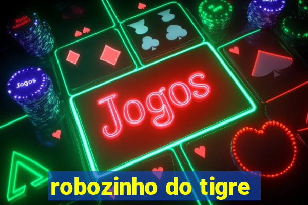 robozinho do tigre