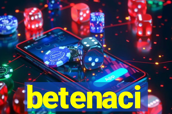 betenaci