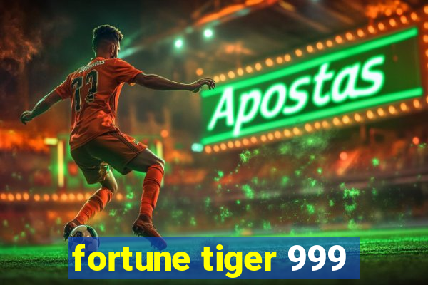 fortune tiger 999