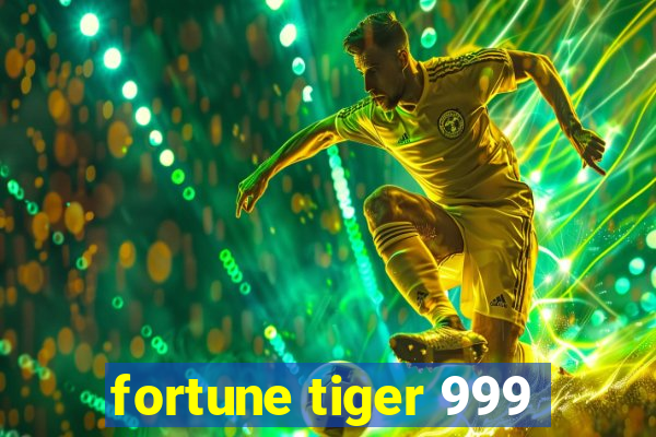 fortune tiger 999