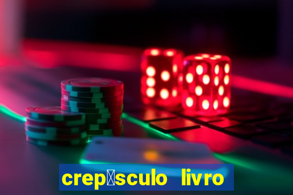 crep煤sculo livro 1 pdf