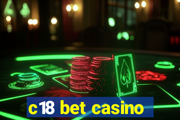 c18 bet casino