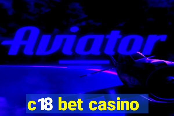 c18 bet casino