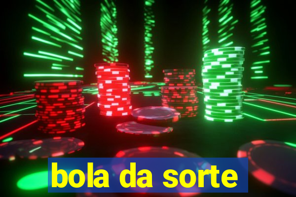 bola da sorte