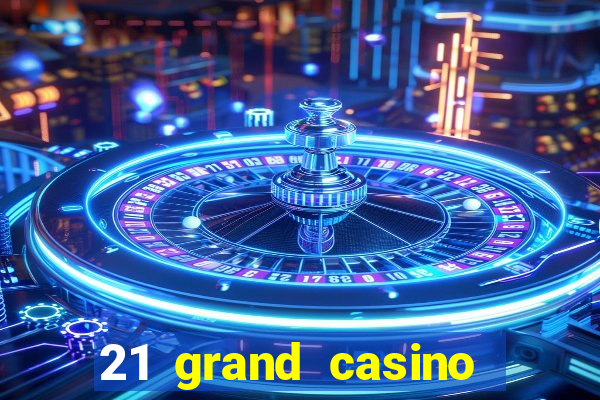 21 grand casino bonus codes