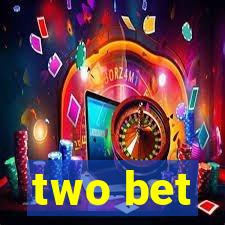 two bet