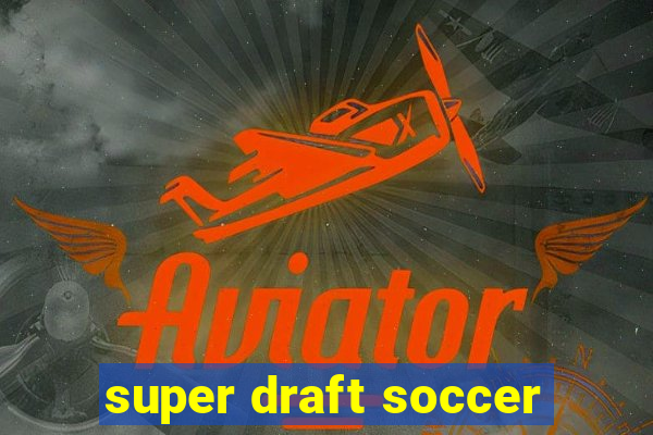 super draft soccer