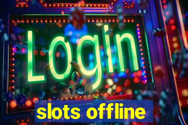 slots offline