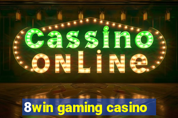 8win gaming casino