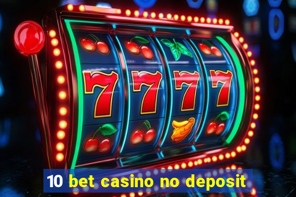 10 bet casino no deposit