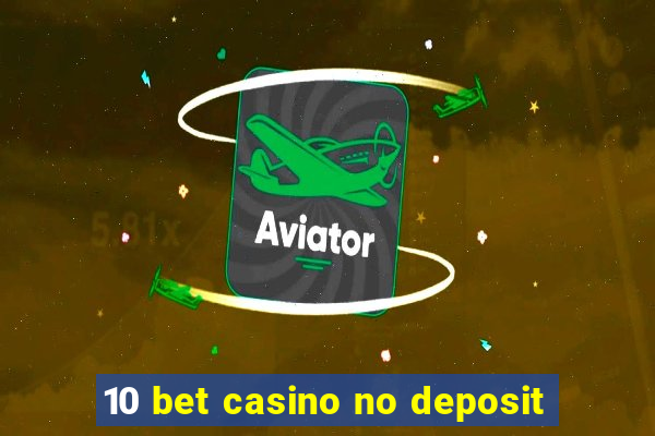 10 bet casino no deposit