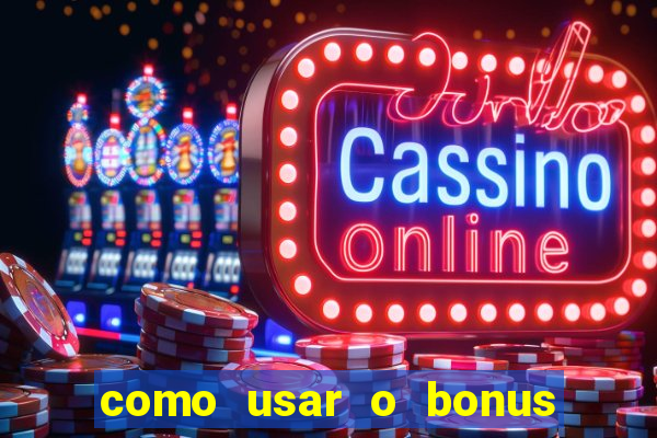 como usar o bonus de cassino da estrela bet