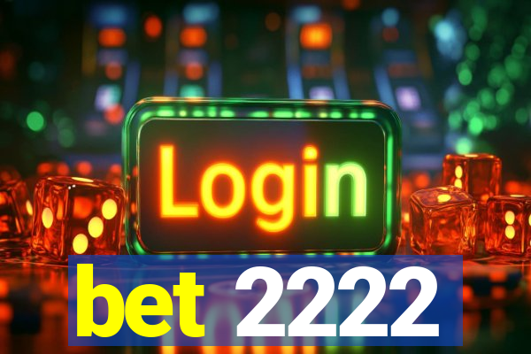 bet 2222