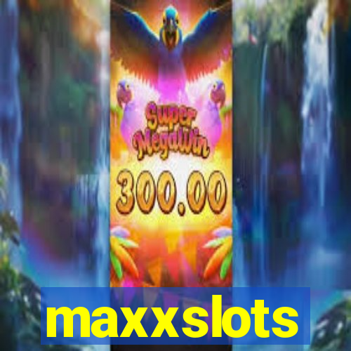 maxxslots