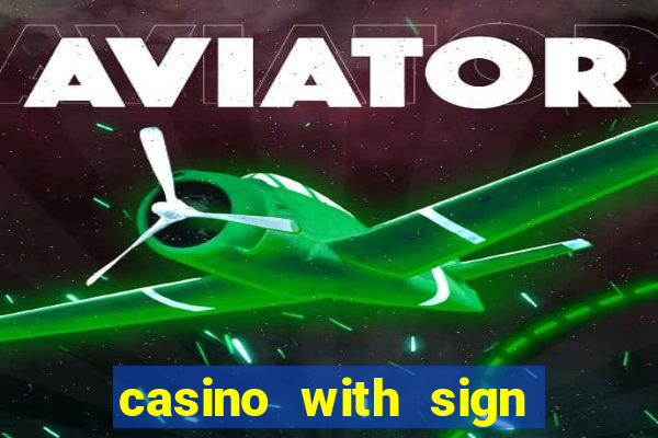 casino with sign up bonus