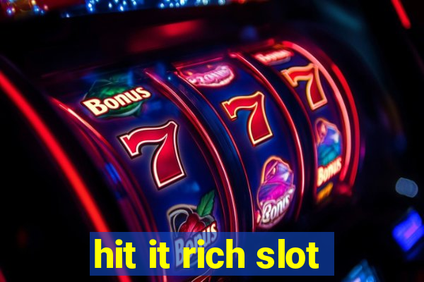 hit it rich slot