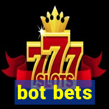 bot bets