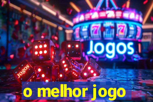 o melhor jogo