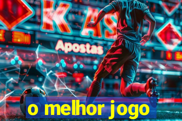 o melhor jogo