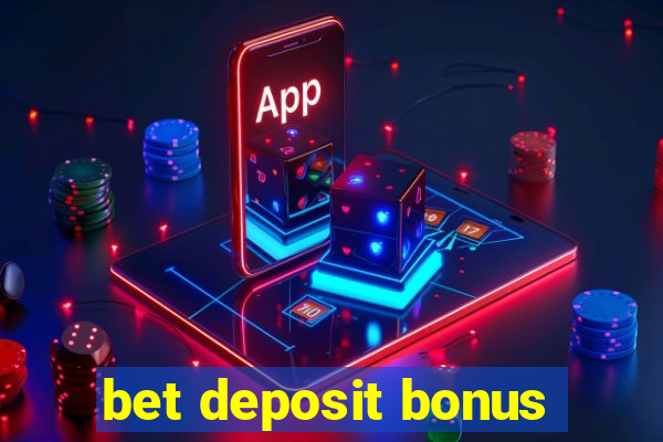 bet deposit bonus