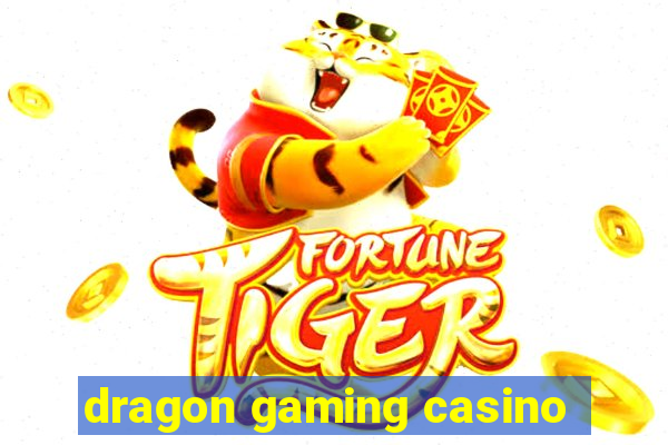 dragon gaming casino