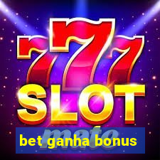 bet ganha bonus