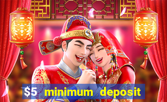 $5 minimum deposit casino 2021